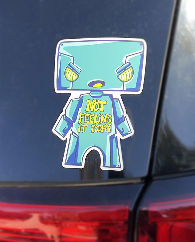 Copy of Not Feeling It Today Sticker 6"